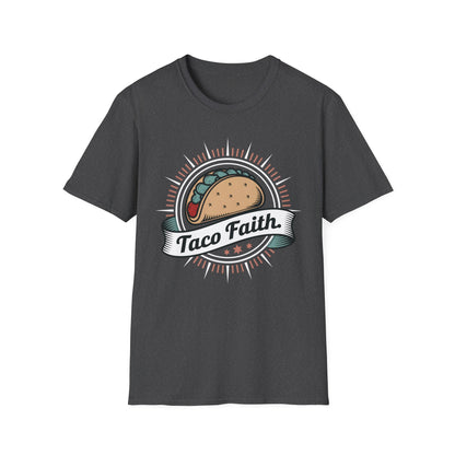 Taco Faith - Believe in the Power of Tacos Food T-Shirt