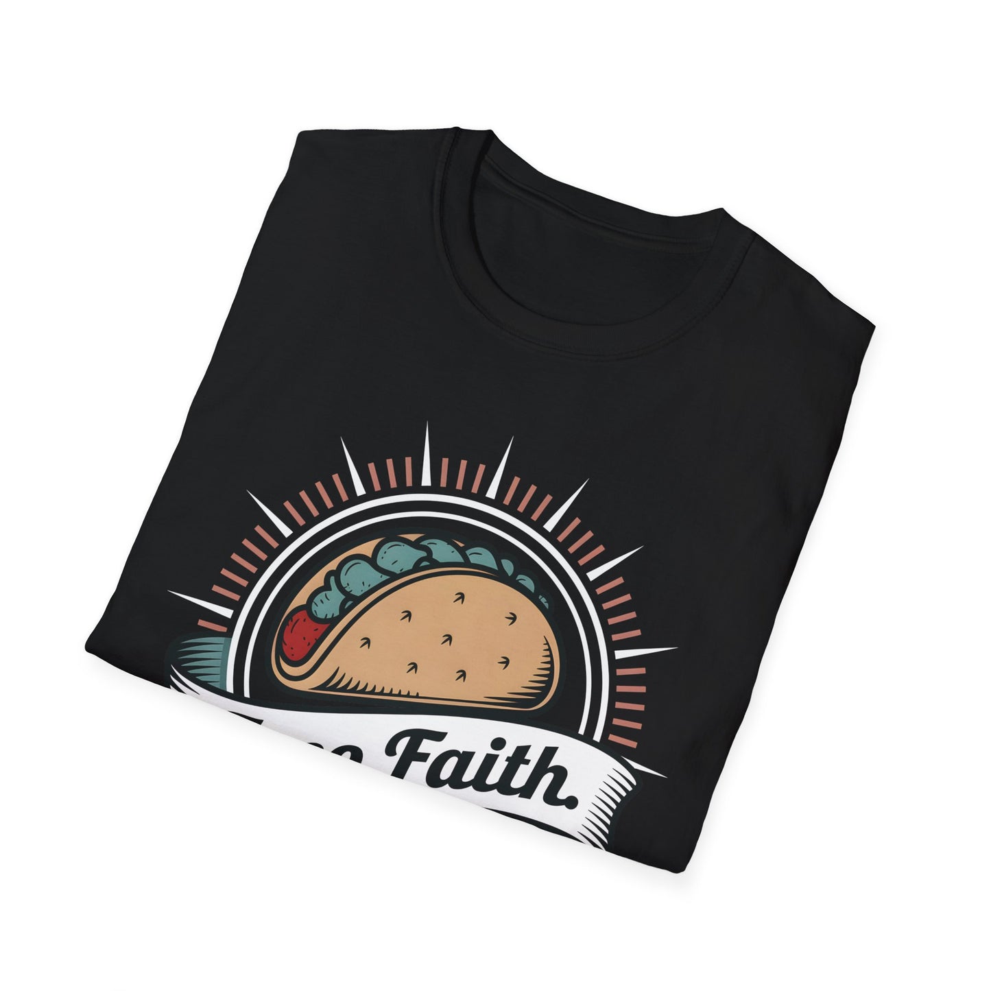 Taco Faith - Believe in the Power of Tacos Food T-Shirt